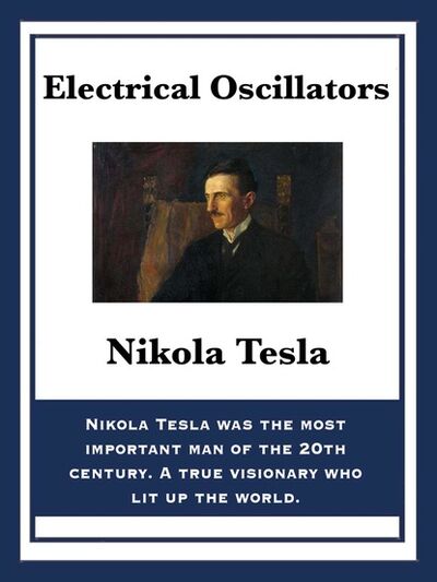 Книга: Electrical Oscillators (Nikola Tesla) ; Ingram