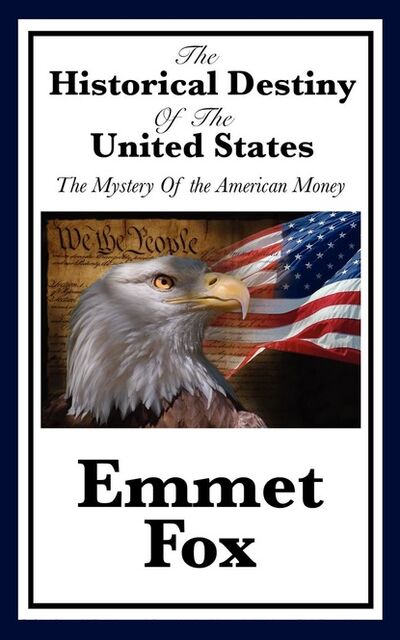 Книга: The Historical Destiny of the United States (Emmet Fox) ; Ingram
