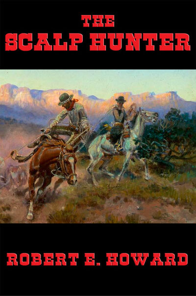 Книга: The Scalp Hunter (Robert E. Howard) ; Ingram