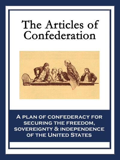 Книга: The Articles of Confederation (Continental Congress) ; Ingram