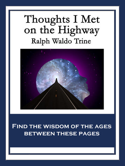 Книга: Thoughts I Met On the Highway (Ralph Waldo Trine) ; Ingram