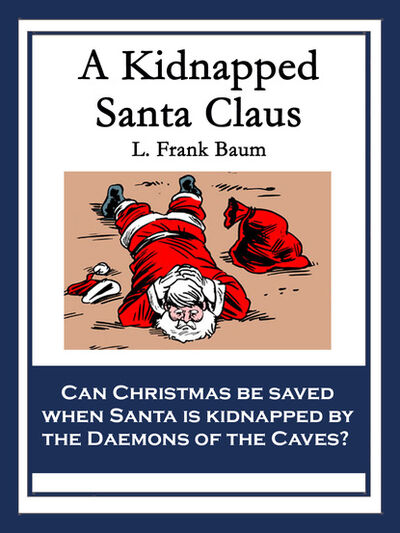Книга: A Kidnapped Santa Claus (Лаймен Фрэнк Баум) ; Ingram