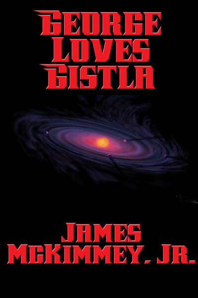Книга: George Loves Gistla (James Mckimmey, Jr.) ; Ingram
