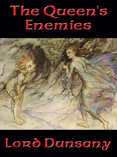 Книга: The Queen’s Enemies (Lord Dunsany) ; Ingram