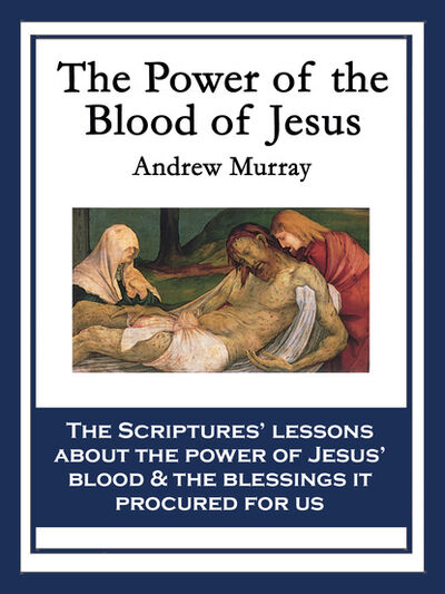 Книга: The Power of the Blood of Jesus (Andrew Murray) ; Ingram