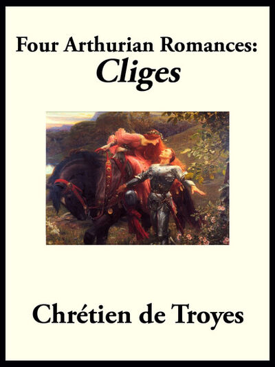 Книга: Four Arthurian Romances (Chretien de Troyes) ; Ingram