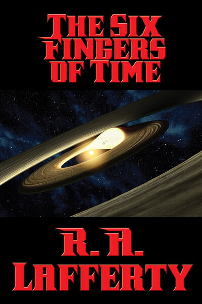 Книга: The Six Fingers of Time (R. A. Lafferty) ; Ingram