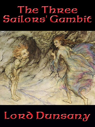 Книга: The Three Sailors’ Gambit (Lord Dunsany) ; Ingram