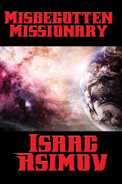 Книга: Misbegotten Missionary (Айзек Азимов) ; Ingram
