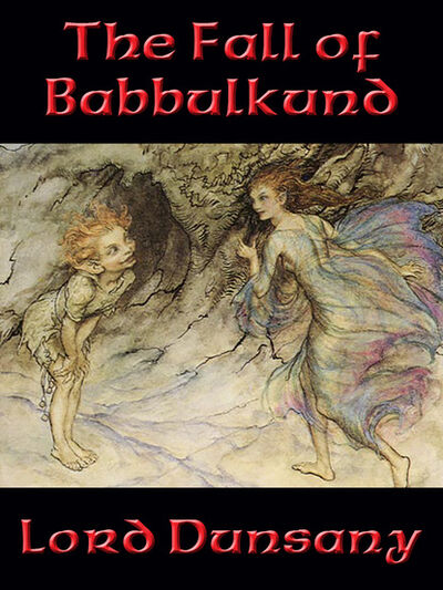 Книга: The Fall of Babbulkund (Lord Dunsany) ; Ingram