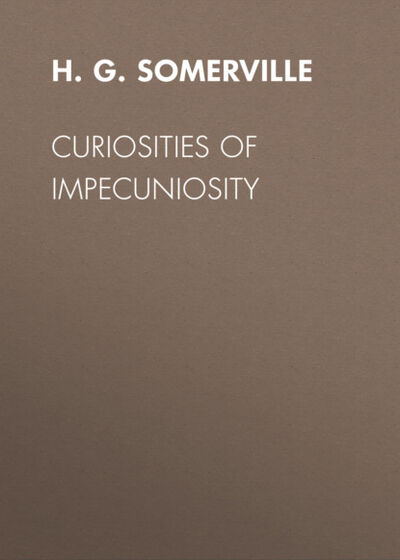 Книга: Curiosities of Impecuniosity (H. G. Somerville) ; Bookwire