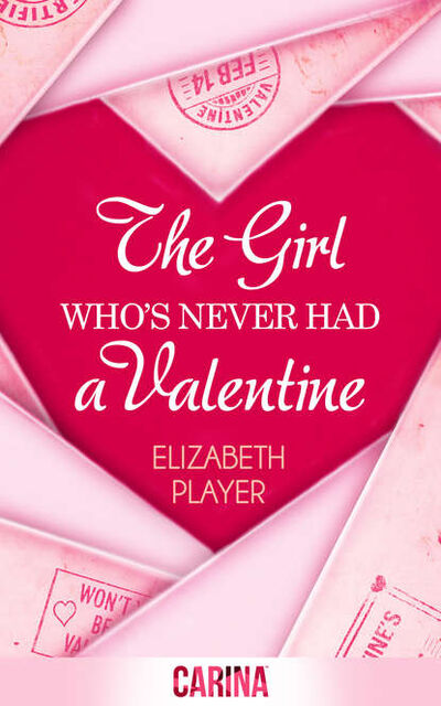 Книга: The Girl Who's Never Had A Valentine (Elizabeth Player) ; HarperCollins