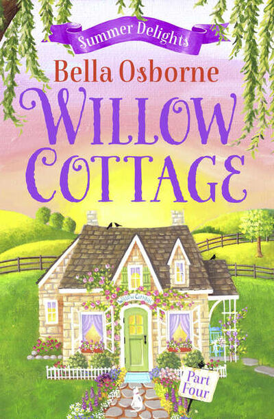 Книга: Willow Cottage – Part Four: Summer Delights (Bella Osborne) ; HarperCollins