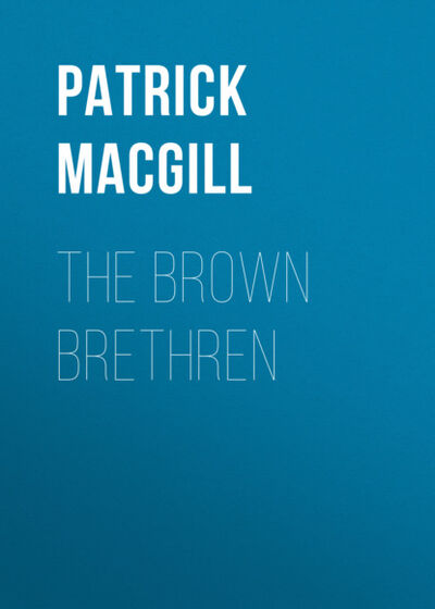 Книга: The Brown Brethren (Patrick MacGill) ; Bookwire