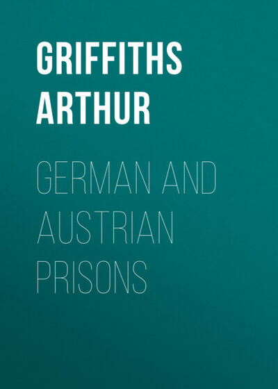 Книга: German and Austrian Prisons (Griffiths Arthur) ; Bookwire