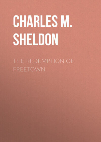 Книга: The Redemption of Freetown (Charles M. Sheldon) ; Bookwire