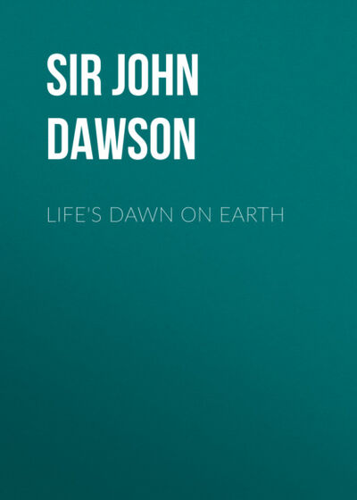 Книга: Life's Dawn on Earth (John William Sir Dawson) ; Bookwire