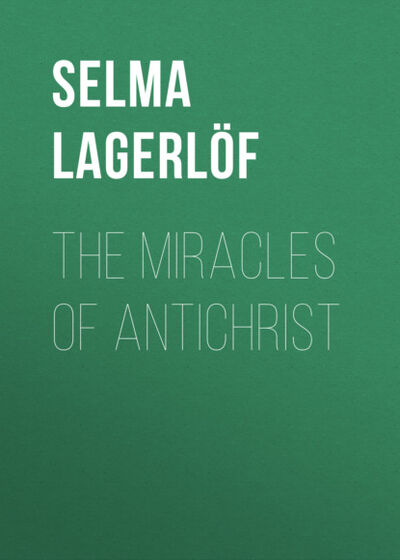 Книга: The Miracles of Antichrist (Selma Lagerlöf) ; Bookwire