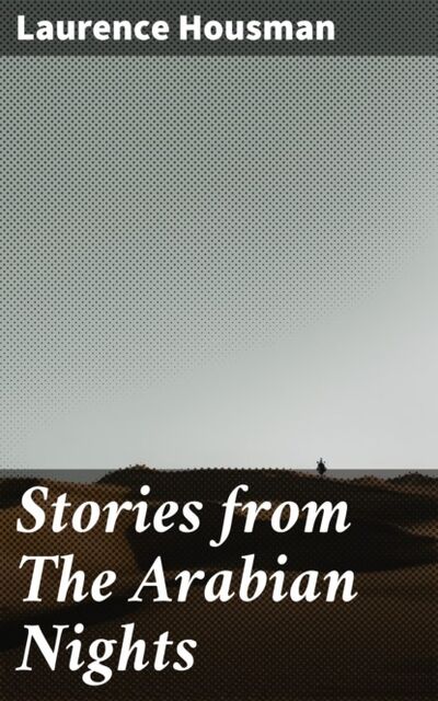 Книга: Stories from The Arabian Nights (Laurence Housman) ; Bookwire