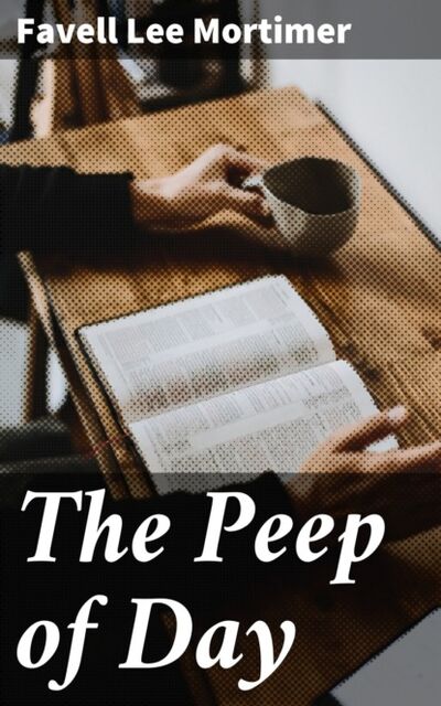 Книга: The Peep of Day (Favell Lee Mortimer) ; Bookwire