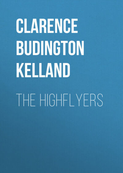 Книга: The Highflyers (Clarence Budington Kelland) ; Bookwire