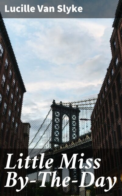 Книга: Little Miss By-The-Day (Lucille Van Slyke) ; Bookwire