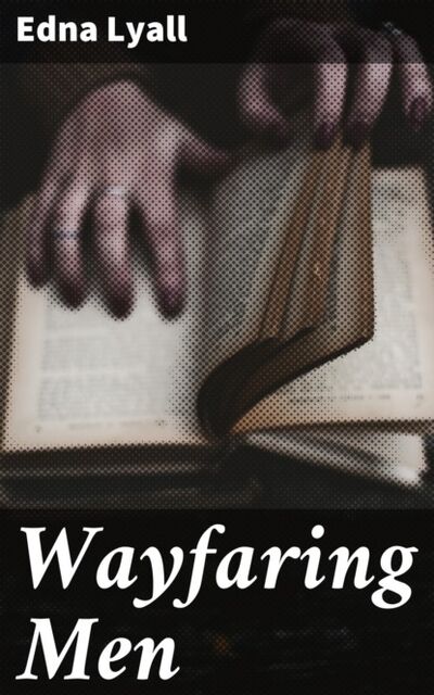 Книга: Wayfaring Men (Lyall Edna) ; Bookwire