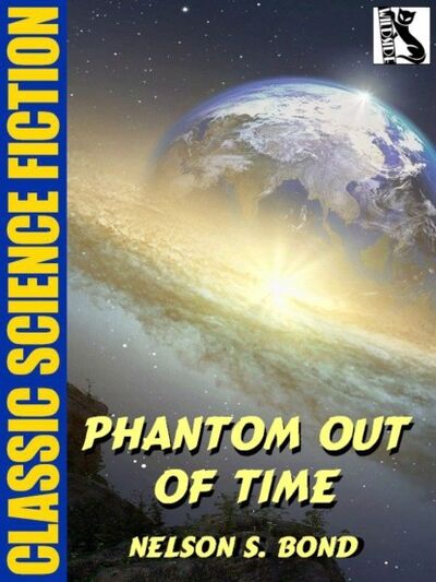 Книга: Phantom Out of Time (Nelson S. Bond) ; Ingram