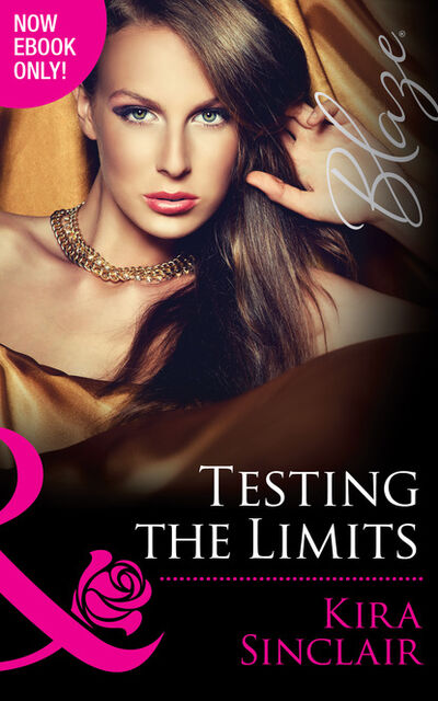 Книга: Testing the Limits (Kira Sinclair) ; HarperCollins