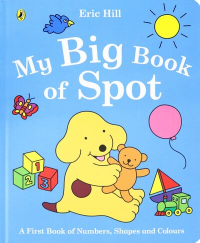 Книга: My Big Book of Spot (Hill Eric) ; Puffin, 2018 