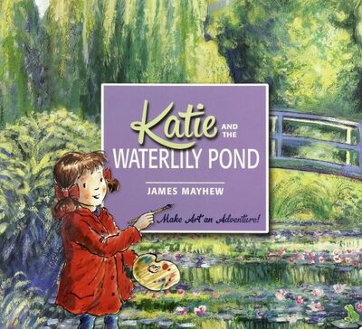 Книга: Katie and the Waterlily Pond (Mayhew James) ; Orchard Book, 2015 