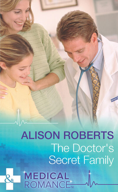 Книга: The Doctor's Secret Family (Alison Roberts) ; HarperCollins