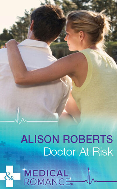 Книга: Doctor at Risk (Alison Roberts) ; HarperCollins