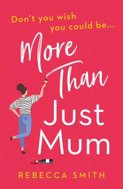 Книга: More Than Just Mum (Rebecca Smith) ; HarperCollins