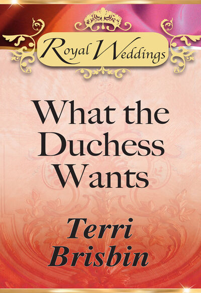 Книга: What the Duchess Wants (Terri Brisbin) ; HarperCollins