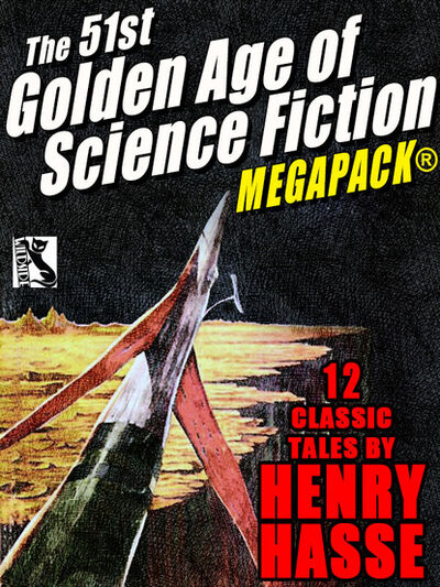 Книга: The 51st Golden Age of Science Fiction MEGAPACK®: Henry Hasse (Henry Hasse) ; Ingram
