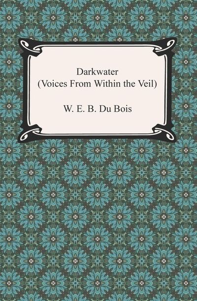 Книга: Darkwater (Voices from Within the Veil) (W. E. B. Du Bois) ; Ingram