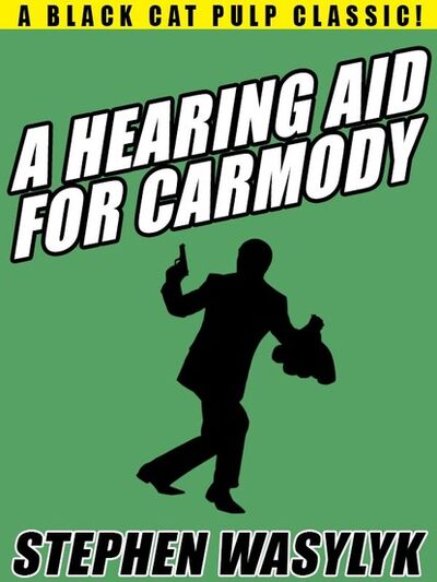 Книга: A Hearing Aid for Carmody (Stephen Wasylyk) ; Ingram