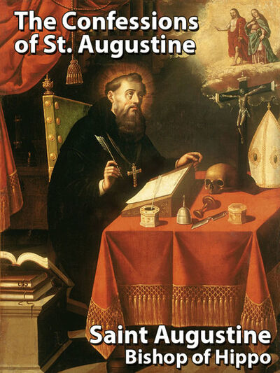 Книга: The Confessions of St. Augustine (Saint Bishop of Hippo Augustine) ; Ingram