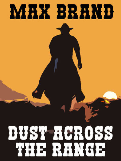 Книга: Dust Across the Range (Max Brand) ; Ingram