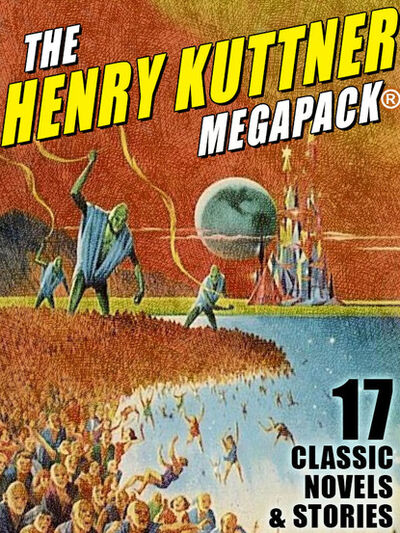 Книга: The Henry Kuttner MEGAPACK® (Henry Kuttner) ; Ingram