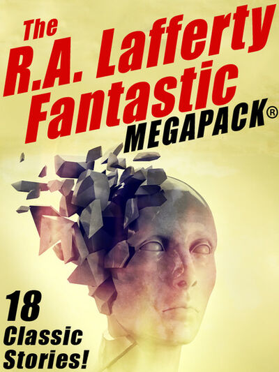 Книга: The R.A. Lafferty Fantastic MEGAPACK® (R.A. Lafferty) ; Ingram