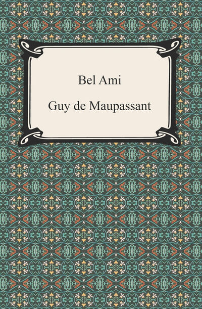 Книга: Bel Ami (Guy de Maupassant) ; Ingram