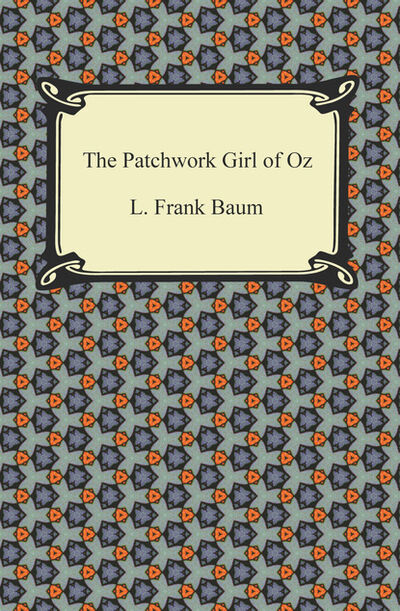 Книга: The Patchwork Girl of Oz (Лаймен Фрэнк Баум) ; Ingram