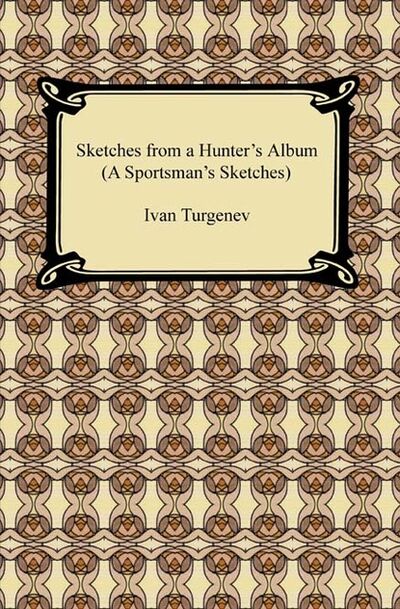 Книга: Sketches from a Hunter's Album (A Sportsman's Sketches) (Ivan Turgenev) ; Ingram