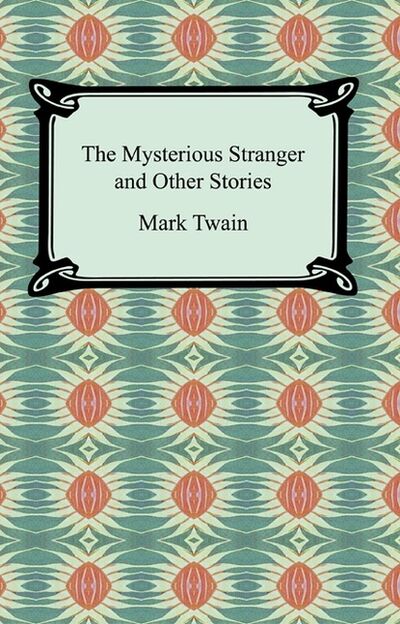 Книга: The Mysterious Stranger and Other Stories (Mark Twain) ; Ingram