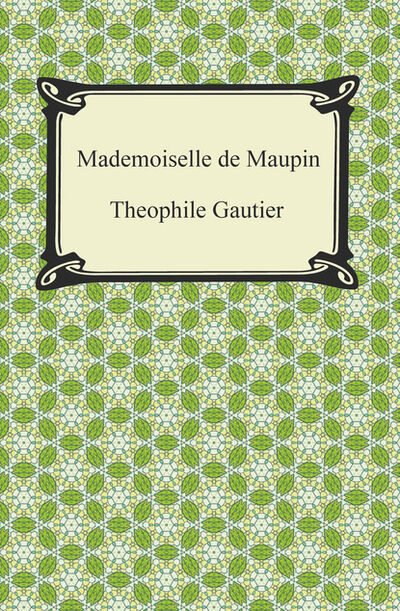 Книга: Mademoiselle de Maupin (Theophile Gautier) ; Ingram
