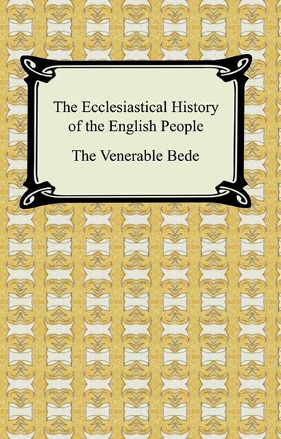 Книга: The Ecclesiastical History of the English People (Bede) ; Ingram