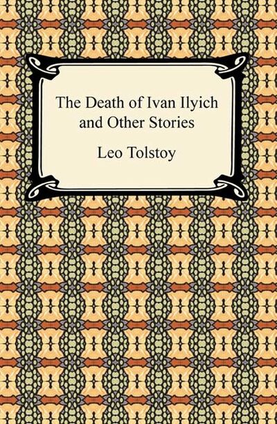Книга: The Death of Ivan Ilyich and Other Stories (Leo Tolstoy) ; Ingram