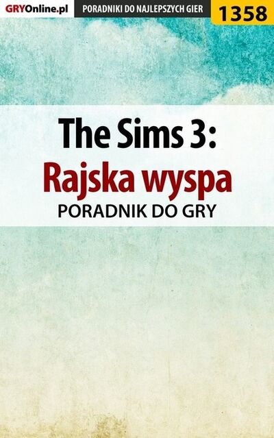 Книга: The Sims 3: Rajska wyspa (Daniela Nowopolska «Sybi») ; GRY-Online S.A.